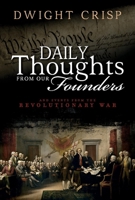 Daily Thoughts from Our Founders: And Events from the Revolutionary War 1543973337 Book Cover