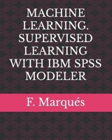 MACHINE LEARNING. SUPERVISED LEARNING WITH IBM SPSS MODELER B0BGQJW57M Book Cover