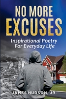 No More Excuses: Inspirational Poetry For Everyday Life 1934060615 Book Cover