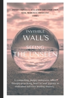 Invisible Wall's: Seeing The Unseen B093B3FXV7 Book Cover