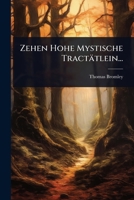 Zehen Hohe Mystische Tractätlein... (German Edition) 1024940136 Book Cover