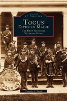 Togus, Down in Maine: The First National Veterans Home 0738544655 Book Cover