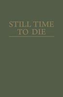 Still Time to Die (China in the 20th century) B0007FLNJ0 Book Cover
