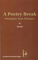 A Poetry Break: Poetry for Your Pleasure 0971764107 Book Cover