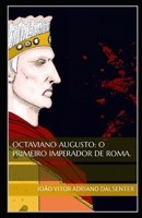 Octaviano Augusto: O Primeiro Imperador de Roma. B0CHL92T76 Book Cover