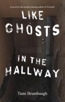 Like Ghosts in the Hallway 1945634073 Book Cover