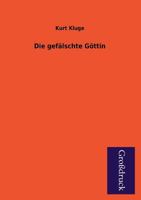 Die Gefälschte Göttin 3842408412 Book Cover