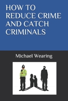 How to Reduce Crime and Catch Criminals B08T48HKTL Book Cover