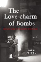The Love-charm of Bombs: Restless Lives in the Second World War 1408830906 Book Cover