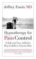 Hypnotherapy for Pain Control: A Safe and Non-Addictive Way to Relieve Chronic Pain 198184953X Book Cover