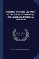 Chamber's Concise Gazetteer of the World; Pronouncing, Topographical, Statistical, Historical 1022203835 Book Cover