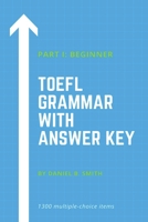 TOEFL Grammar With Answer Key Part I: Beginner B0BNX7CY8R Book Cover