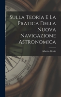 Sulla Teoria E La Pratica Della Nuova Navigazione Astronomica 1017647100 Book Cover