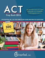 ACT Prep Book 2016 by Accepted Inc.: ACT Test Prep Study Guide and Practice Questions 1941743668 Book Cover
