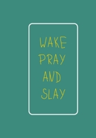 Wake, Pray and Slay: Notebook 1708488898 Book Cover