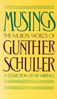 Musings: The Musical Worlds of Gunther Schuller 0195037456 Book Cover