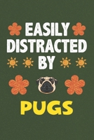 Easily Distracted By Pugs: A Nice Gift Idea For Pug Lovers Boy Girl Funny Birthday Gifts Journal Lined Notebook 6x9 120 Pages 1710161922 Book Cover