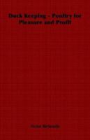 Duck Keeping - Poultry for Pleasure and Profit 1406799718 Book Cover