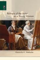 Portraits of the Artist as a Young Woman: Painting and the Novel in France and Britain, 1800-1860 0814257003 Book Cover