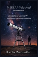 MEEZAA Teleskop-Benutzerhandbuch: Die vollständige Schritt-für-Schritt-Anleitung für Montage, Fokussierung, Okularauswahl, Sternnavigation und sichere Beobachtungen in der heimischen Astronomie B0GFNF81B2 Book Cover