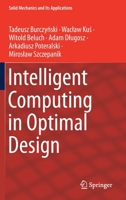 Intelligent Computing in Optimal Design (Solid Mechanics and Its Applications) 3030341593 Book Cover