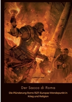 Der Sacco di Roma: Die Plünderung Roms 1527: Europas Wendepunkt in Krieg und Religion (German Edition) 3384474007 Book Cover