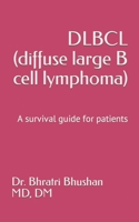 DLBCL (diffuse large B cell lymphoma): A survival guide for patients B09484PQG7 Book Cover