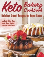 Keto Bakery Cookbook: Delicious Sweet Recipes for Home Baked B08T4H7FS5 Book Cover