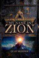 MY NAME IS ZION: A series of stories based on Bible truth as told by Mount Zion herself B0GWWB8RG8 Book Cover