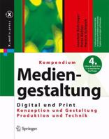 Kompendium Der Mediengestaltung Digital Und Print: Konzeption - Gestaltung - Produktion - Technik 3662121735 Book Cover