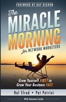 The Miracle Morning for Network Marketers: Grow Yourself FIRST to Grow Your Business Fast 1942589042 Book Cover