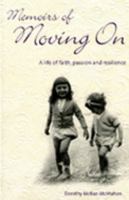 Memoirs Of Moving On: A Life Of Faith, Passion And Resilience 1920727094 Book Cover
