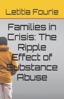Families in Crisis: The Ripple Effect of Substance Abuse B0F37L5CNW Book Cover