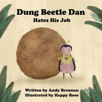 Dung Beetle Dan Hates His Job B0BR12TH5G Book Cover