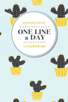 Gratitude Journal | One Line a Day | A 5-Year Memory Book: 5-Year Gratitude Journal | 5-Year Diary | Cactus Notebook for Keepsake Memories and Journaling 1696137500 Book Cover
