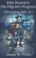 John Bunyan's The Pilgrim's Progress: A Reimagining: Parts 1 & 2 1609471628 Book Cover