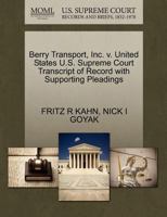 Berry Transport, Inc. v. United States U.S. Supreme Court Transcript of Record with Supporting Pleadings 1270566822 Book Cover