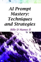 AI Prompt Mastery: Techniques and Strategies B0CH2BKXTP Book Cover