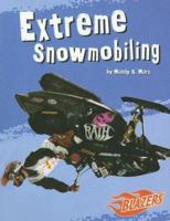 Extreme Snowmobiling (To the Extreme) 0736854657 Book Cover