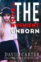 The Inconvenient Unborn 1517585031 Book Cover