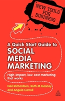 Quick Start Guide to Social Media Marketing: High Impact Low-Cost Marketing That Works 0749457589 Book Cover