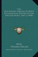 The Old English Version of Bede's Ecclesiastical History of the English People, Part 2 1166625931 Book Cover