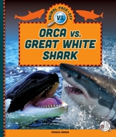 Orca vs. Great White Shark 1503899527 Book Cover