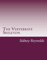 The Vertebrate Skeleton 1516906314 Book Cover