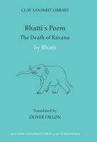Bhatti’s Poem: The Death of Ravana (Clay Sanskrit Library) 0814727786 Book Cover