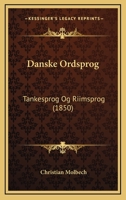 Danske Ordsprog, Tankesprog Og Riimsprog: Af Trykte Og Utrykte Kilder Samlede... 1142816249 Book Cover