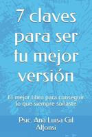 7 claves para ser mejor: El mejor libro para conseguir lo que siempre soñaste 1793442150 Book Cover