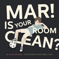 Mar ! Is Your Room Clean 1493121243 Book Cover