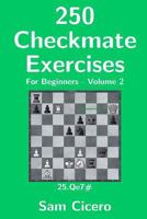 250 Checkmate Exercises For Beginners - Volume 2 1976778158 Book Cover