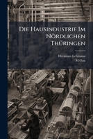 Die Hausindustrie Im Nördlichen Thüringen 1148136916 Book Cover